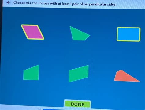 Solved: Choose ALL the shapes with at least 1 pair of perpendicular sides. DONE [Math]