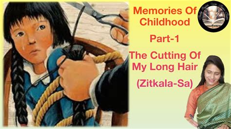 Memories Of Childhood |Part1|The Cutting Of My Long Hair |Zitkala-Sa |Vistas |Class12 |NCERT ...