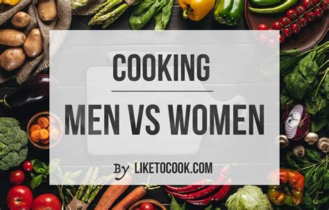 Do Men and Women Cook Really Differently? - Like to Cook .com