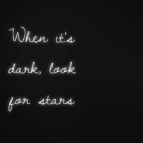 "When it's dark, look for stars" | Inspirational quotes, Words, Star tattoos