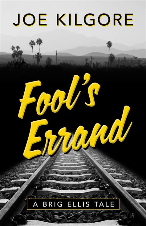 Fool’s Errand (A Brig Ellis Tale Book 1) by Joe Kilgore | Goodreads