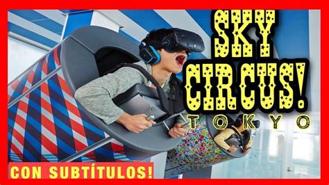 Sky circus! Tokyo VR experience in Sunshine city! - YouTube