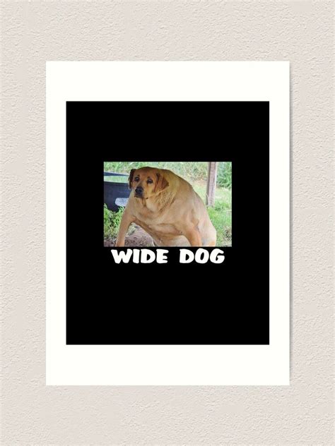 "Wide Dog Meme" Art Print by Altohombre | Redbubble