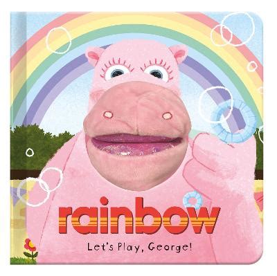 Let's Play, George!: Rainbow Hand Puppet Fun by Sweet Cherry Publishing ...