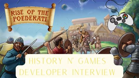 History N' Games Interview: Rise of the Foederati - YouTube