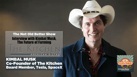 #223 Kimbal Musk - Future of Food Farming - The Not Old - Better Show