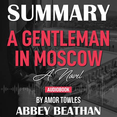 Summary of A Gentleman in Moscow: A Novel by Amor Towles - Audiobook ...