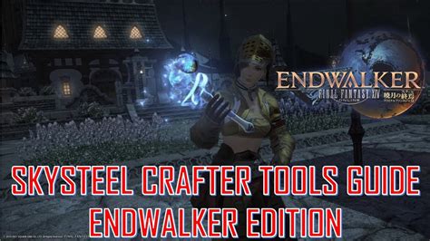 Final Fantasy XIV - Skysteel Crafter Tools Guide - Endwalker Edition ...