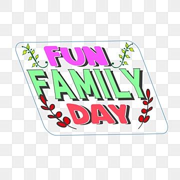 Family Fun Day Clipart Transparent PNG Hd, Family Fun Day Image Ideas, Calligraphy, Greeting ...