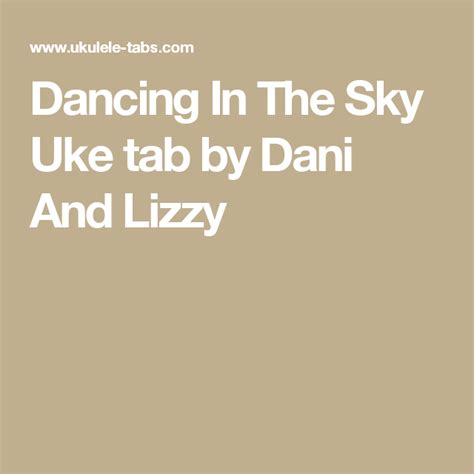 Dancing In The Sky Uke tab by Dani And Lizzy | Uke tabs, Ukulele songs ...