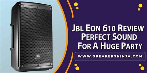 JBL EON 610 Review In 2024 – Speakers Ninja