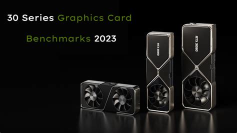 30 Series Graphics Card Benchmarks 2023