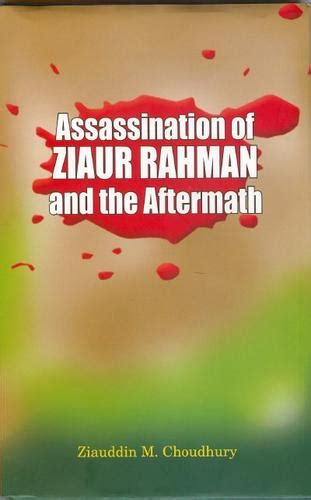 Assassination of Ziaur Rahman and aftermath by Ziauddin M. Choudhury ...