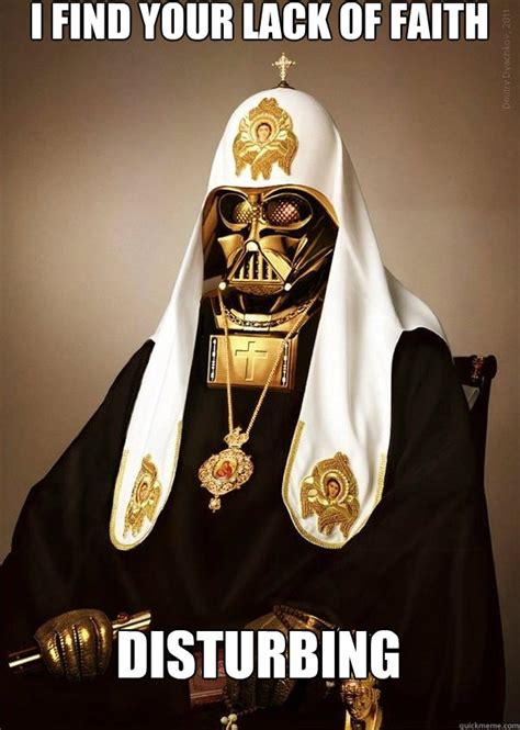 I find your lack of faith disturbing - Pope Vader - quickmeme