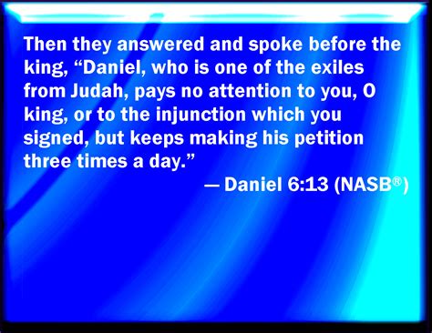 Daniel 6:13 Then answered they and said before the king, That Daniel ...