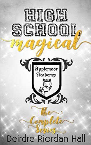 High School Magical Series: The Complete Collection Box Set by Deirdre Riordan Hall | Goodreads