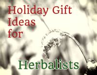 Holiday Gift Ideas for Herbalists