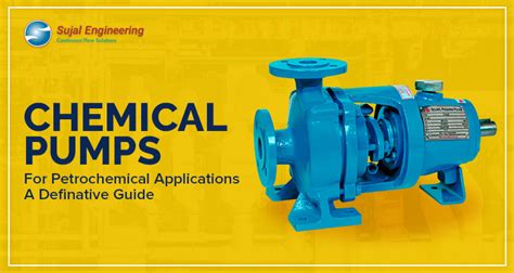 Chemical Pumps for Petrochemical Applications - A Definitive Guide