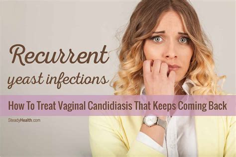 Recurrent Yeast Infections: How To Treat Vaginal Candidiasis That Keeps Coming Back | Women's ...