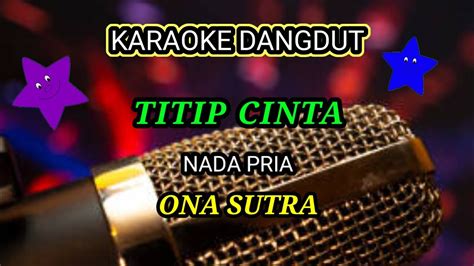 Titip Cinta Ona sutra nada pria~karaoke dangdut lawas@dewanggamusic9922 ...