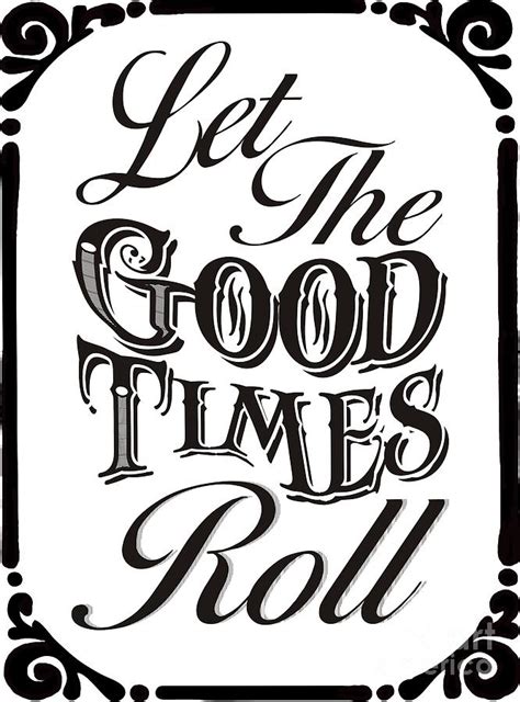 Let The Good Times Roll Digital Art by Priscilla Wolfe