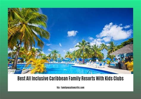 The Best All-Inclusive Caribbean Family Resorts with Kids Clubs: A ...