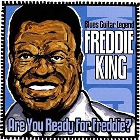 Freddie King - Are You Ready for Freddy? Lyrics and Tracklist | Genius