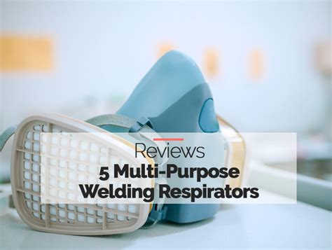 The 5 Best Welding Respirators Reviewed and Compared for 2022