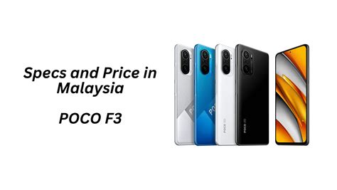 POCO F3 Specs and Price in Malaysia 2024