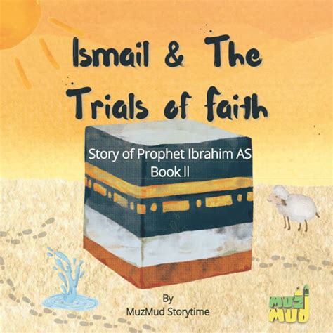 Ismail & The Trials of Faith: Story of Prophet Ibrahim AS Book ll by ...