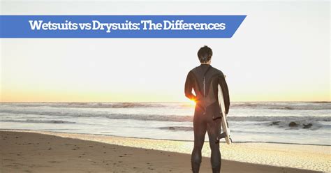 Wetsuits vs Drysuits (for Kayaking, Surfing, SUP and Diving) - Differences