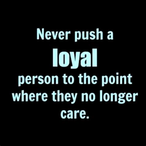 Never Push A Loyal Person Away Pictures, Photos, and Images for Facebook, Tumblr, Pinterest, and ...