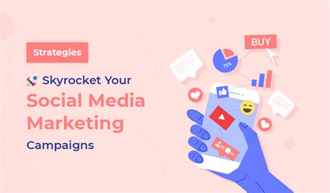 7 Strategies to Skyrocket Your Social Media Marketing Campaigns