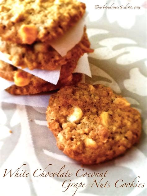 RECIPE: White Chocolate Coconut Grape-Nuts Cookies | Grape nuts recipes, Nut dessert, Grape nuts