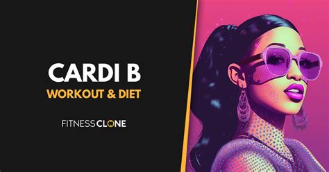 Cardi B Workout Routine and Diet Plan