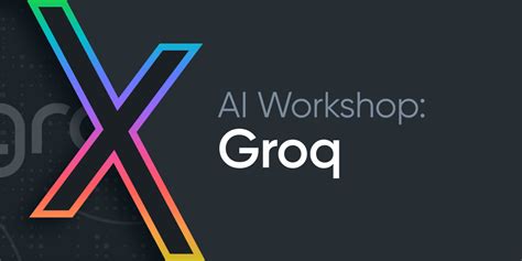 Generative AI Workshop: Groq