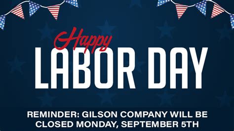 We Will Be Closed for Labor Day 2022 - Gilson Co.