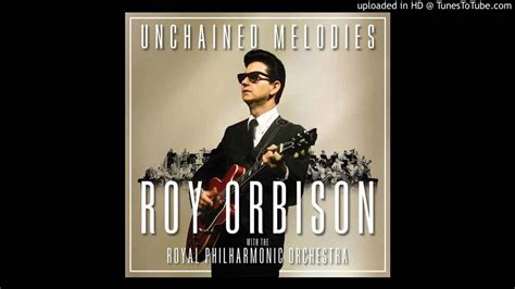 Roy Orbison with The Royal Philharmonic Orchestra - Unchained Melody - YouTube