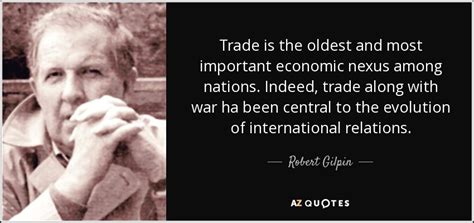 Robert Gilpin quote: Trade is the oldest and most important economic ...