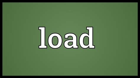 Load Meaning - YouTube