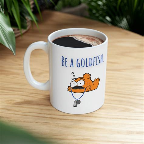 Ted Coffee Mug Be a Goldfish Coffee Mug Ted Quotes Gift for - Etsy