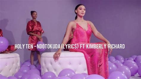 HOLY TEN - NDOTOKUDA (lyrics) ft KIMBERLY RICHARD - YouTube