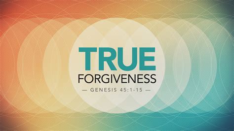 Expository Sermon on Genesis 45:1-15 | True Forgiveness When Wronged