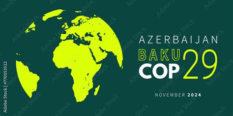 Conference of Parties UNFCCC COP29 Baku, Azerbaijan, November 2024 ...