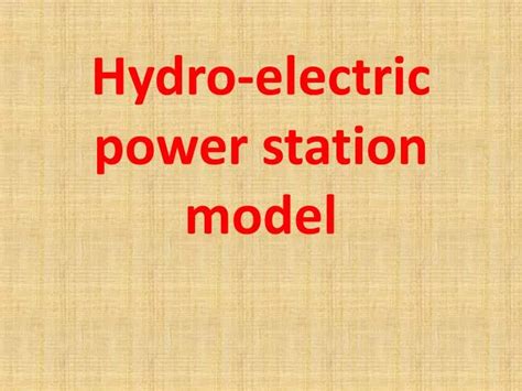 PPT - Hydro-electric power station model PowerPoint Presentation, free download - ID:6697017