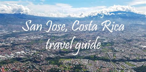 San Jose, Costa Rica Travel Guide: Plan Your Visit to the Capital