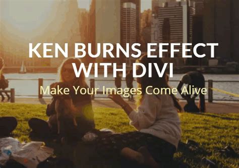 How to Create and Use the “Ken Burns Effect” within Divi | Elegant Themes Blog