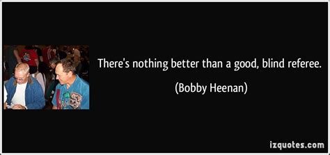 Bobby The Brain Heenan Quotes. QuotesGram