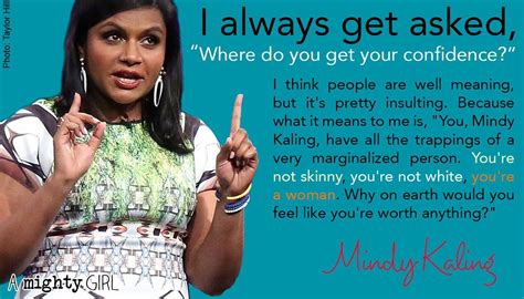 We all deserve to be confident. | Mindy kaling, Fantastic quotes, Body positivity