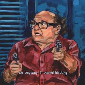 Danny Devito Art Print, Danny Devito, so Anyway I Started Blasting, It's Always Sunny, Acrylic ...